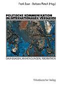 Politische Kommunikation Im Internationalen Vergleich: Grundlagen, Anwendungen, Perspektiven