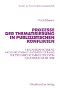Prozesse Der Thematisierung in Publizistischen Konflikten: Ereignismanagement, Medienresonanz Und Mobilisierung Der ?ffentlichkeit Am Beispiel Von Cas