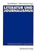 Literatur Und Journalismus: Theorie, Kontexte, Fallstudien