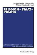 Religion -- Staat -- Politik: Zur Rolle Der Religion in Der Nationalen Und Internationalen Politik