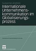Internationale Unternehmenskommunikation Im Globalisierungsprozess: Eine Studie Zum Einfluss Der Globalisierung Auf Die 250 Gr??ten in Deutschland Ans