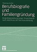 Berufsbiografie Und Familiengr?ndung: Biografiegestaltung Junger Erwachsener Nach Abschluss Der Berufsausbildung