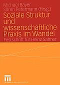 Soziale Struktur Und Wissenschaftliche PRAXIS Im Wandel: Festschrift F?r Heinz Sahner