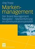 Markenmanagement: Der Brand Management Navigator -- Markenf?hrung Im Kommunikationszeitalter