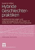 Hybride Geschlechterpraktiken: Erwerbsorientierungen Und Lebensarrangements Von Frauen Im Ostdeutschen Transformationsprozess