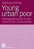 Young Urban Poor: Abstiegsprozesse in Den Zentren Der Sozialstaaten