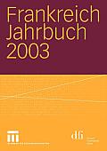 Frankreich Jahrbuch 2003: Politik, Wirtschaft, Gesellschaft, Geschichte, Kultur