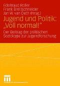 Jugend Und Politik: voll Normal!: Der Beitrag Der Politischen Soziologie Zur Jugendforschung