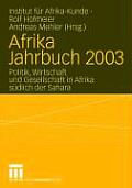 Afrika Jahrbuch 2003: Politik, Wirtschaft Und Gesellschaft in Afrika S?dlich Der Sahara