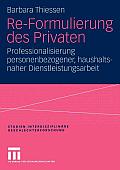 Re-Formulierung Des Privaten: Professionalisierung Personenbezogener, Haushaltsnaher Dienstleistungsarbeit