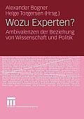 Wozu Experten?: Ambivalenzen Der Beziehung Von Wissenschaft Und Politik