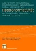 Heteronormativit?t: Empirische Studien Zu Geschlecht, Sexualit?t Und Macht