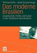 Das Moderne Brasilien: Gesellschaft, Politik Und Kultur in Der Peripherie Des Westens