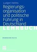 Regierungsorganisation Und Politische F?hrung in Deutschland