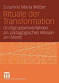 Rituale Der Transformation: Gro?gruppenverfahren ALS P?dagogisches Wissen Am Markt