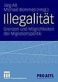 Illegalit?t: Grenzen Und M?glichkeiten Der Migrationspolitik