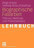 Biographische Fallarbeit: Theorie, Methode Und Praxisrelevanz