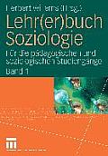 Lehr(er)Buch Soziologie: F?r Die P?dagogischen Und Soziologischen Studieng?nge (Band 1)