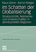 Im Schatten Der Globalisierung: Strukturpolitik, Netzwerke Und Gewerkschaften in Altindustriellen Regionen