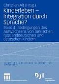 Kinderleben - Integration Durch Sprache?: Band 4: Bedingungen Des Aufwachsens Von T?rkischen, Russlanddeutschen Und Deutschen Kindern