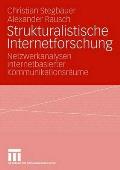 Strukturalistische Internetforschung: Netzwerkanalysen Internetbasierter Kommunikationsr?ume