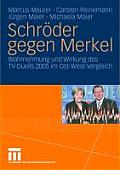 Schr?der Gegen Merkel: Wahrnehmung Und Wirkung Des Tv-Duells 2005 Im Ost-West-Vergleich