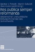 Res Publica Semper Reformanda: Wissenschaft Und Politische Bildung Im Dienste Des Gemeinwohls. Festschrift F?r Heinrich Oberreuter Zum 65. Geburtstag