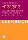 Engaging: M?glichkeiten Klientenzentrierter Beratung in Der Sozialen Arbeit