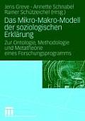 Das Mikro-Makro-Modell Der Soziologischen Erkl?rung: Zur Ontologie, Methodologie Und Metatheorie Eines Forschungsprogramms