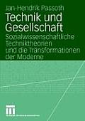 Technik Und Gesellschaft: Sozialwissenschaftliche Techniktheorien Und Die Transformationen Der Moderne