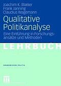 Qualitative Politikanalyse: Eine Einf?hrung in Forschungsans?tze Und Methoden