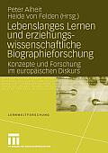Lebenslanges Lernen Und Erziehungswissenschaftliche Biographieforschung: Konzepte Und Forschung Im Europ?ischen Diskurs