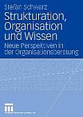 Strukturation, Organisation Und Wissen: Neue Perspektiven in Der Organisationsberatung