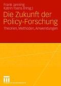 Die Zukunft Der Policy-Forschung: Theorien, Methoden, Anwendungen