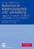 Reformen in Kommunalpolitik Und -Verwaltung: England, Schweden, Frankreich Und Deutschland Im Vergleich