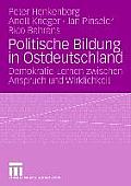 Politische Bildung in Ostdeutschland: Demokratie-Lernen Zwischen Anspruch Und Wirklichkeit