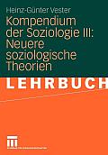 Kompendium Der Soziologie III: Neuere Soziologische Theorien