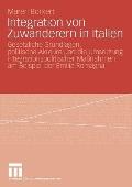 Integration Von Zuwanderern in Italien: Gesetzliche Grundlagen, Politische Akteure Und Die Umsetzung Integrationspolitischer Ma?nahmen Am Beispiel Der