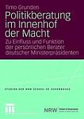 Politikberatung Im Innenhof Der Macht: Zu Einfluss Und Funktion Der Pers?nlichen Berater Deutscher Ministerpr?sidenten