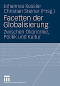 Facetten Der Globalisierung: Zwischen ?konomie, Politik Und Kultur