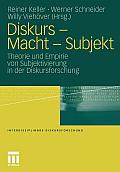 Diskurs - Macht - Subjekt: Theorie Und Empirie Von Subjektivierung in Der Diskursforschung