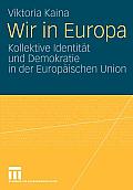 Wir in Europa: Kollektive Identit?t Und Demokratie in Der Europ?ischen Union
