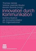 Innovation Durch Kommunikation: Kommunikation ALS Innovationsfaktor F?r Organisationen
