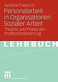 Personalarbeit in Organisationen Sozialer Arbeit: Theorie Und PRAXIS Der Professionalisierung