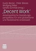, Decent Work': Arbeitspolitische Gestaltungsperspektive F?r Eine Globalisierte Und Flexibilisierte Arbeitswelt