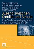 Jugend Zwischen Familie Und Schule: Eine Studie Zu P?dagogischen Generationsbeziehungen