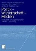 Politik - Wissenschaft - Medien: Festschrift F?r J?rgen W. Falter Zum 65. Geburtstag