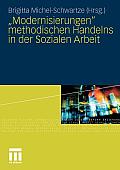 Modernisierungen Methodischen Handelns in Der Sozialen Arbeit