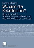 Wo Sind Die Rebellen Hin?: Dissentierendes Abstimmungsverhalten in Ost- Und Westdeutschen Landtagen