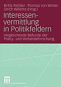 Interessenvermittlung in Politikfeldern: Vergleichende Befunde Der Policy- Und Verb?ndeforschung